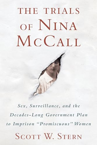 The Trials of Nina McCall: Sex, Surveillance, and the Decades-Long Government Plan to Imprison "Promiscuous" Women von Beacon Press