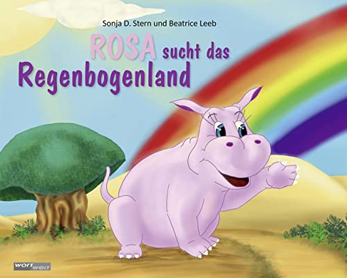 ROSA sucht das Regenbogenland: Freunde finden und füreinander da sein: Eine bunte Tier-Geschichte über das anders Sein. Kinderbuch über Diversität, Freundschaft & Toleranz. Für Kinder ab 5 Jahren. von wortweit-Verlag