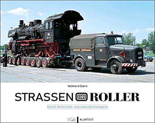 Eisenbahngeschichte – Straßenroller der Deutschen Bundesbahn. Band 2: Die faszinierende Geschichte der Culemeyer-Schwertransporter