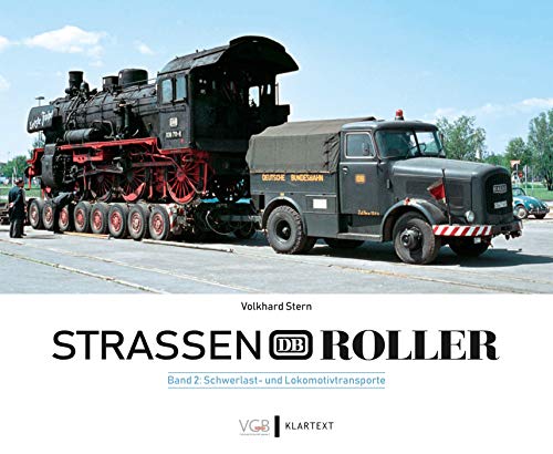 Straßenroller der Deutschen Bundesbahn Bd. 2: Die faszinierende Geschichte der Culemeyer-Schwertransporter. Band 2: Schwerlast- und Lokomotivtransporte