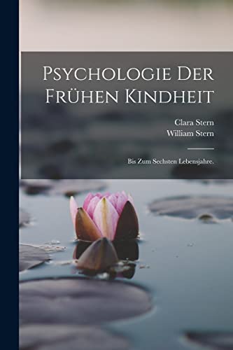 Psychologie der frühen Kindheit: Bis zum sechsten Lebensjahre. von Legare Street Press