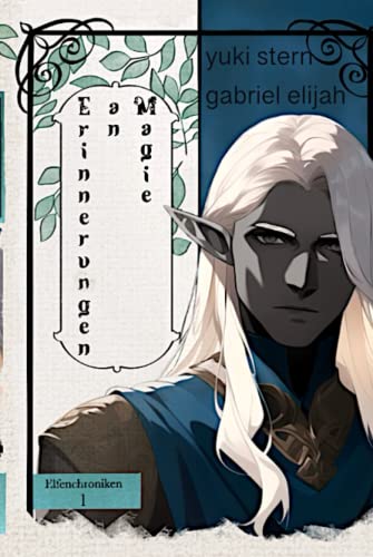 Erinnerungen an Magie - Elfenchroniken Band 1: Der queere High Fantasy Epos als Light Novel Cover Edition. Erinnerungen an Magie - Elfenchroniken Band 1: Der queere High Fantasy Epos als Light Novel Cover Edition.