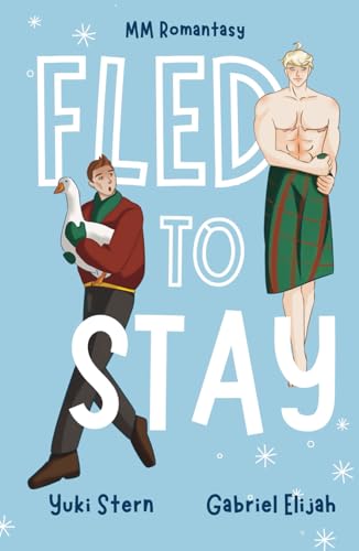 Fled to Stay: MM Romance Wandlerroman mit Gänsen und Füchsen und Weihnachtszauber Fled to Stay: MM Romance Wandlerroman mit Gänsen und Füchsen und Weihnachtszauber von Independently published