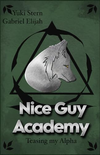 Nice Guy Academy: Teasing my Alpha: Prickelnde MM Omegaverse Wandler Romance mit Emotionen und Spannung Nice Guy Academy: Teasing my Alpha: Prickelnde MM Omegaverse Wandler Romance mit Emotionen und Spannung von Independently published