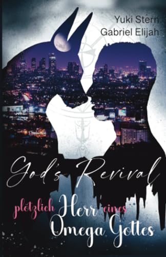 Plötzlich Herr eines Omega Gottes: God's Revival: Ein magisch-humorvoller MM Urban Fantasy Omegaverse Roman von Independently published