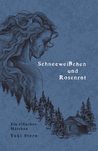 Schneeweißchen und Rosenrot: Ein elfisches Märchen Schneeweißchen und Rosenrot: Ein elfisches Märchen von Independently published