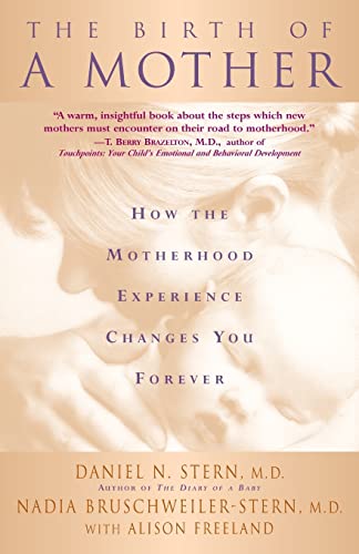 The Birth Of A Mother: How The Motherhood Experience Changes You Forever von Basic Books