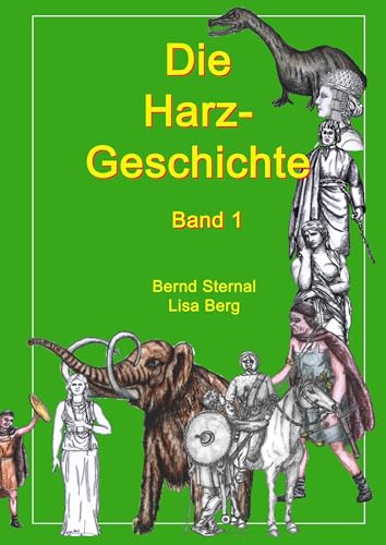 Die Harz - Geschichte 1: Von seiner Entstehung bis zur Zeit der Völkerwanderungen