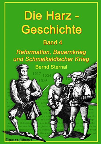 Die Harz - Geschichte 4: Reformation, Bauernkrieg und Schmalkaldischer Krieg von Books on Demand
