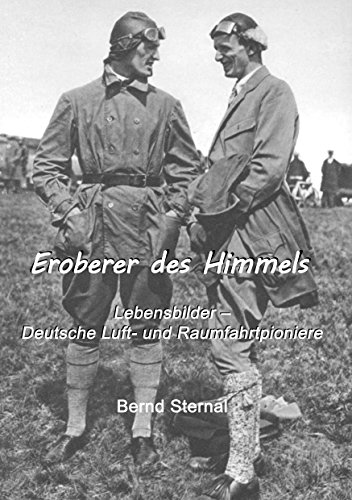 Eroberer des Himmels: Lebensbilder - Deutsche Luft- und Raumfahrtpioniere Eroberer des Himmels: Lebensbilder - Deutsche Luft- und Raumfahrtpioniere von Books on Demand