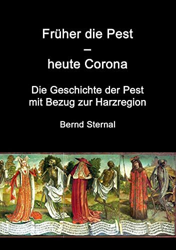 Früher die Pest - heute Corona: Die Geschichte der Pest mit Bezug zur Harzregion Früher die Pest - heute Corona: Die Geschichte der Pest mit Bezug zur Harzregion