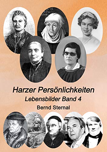 Harzer Persönlichkeiten: Lebensbilder Band 4 Harzer Persönlichkeiten: Lebensbilder Band 4 von Books on Demand
