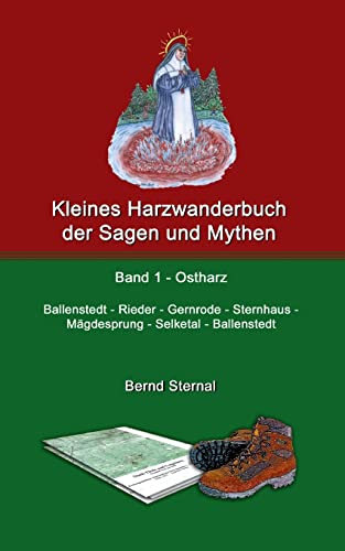 Kleines Harzwanderbuch der Sagen und Mythen 1: Ballenstedt - Gernrode - Sternhaus - Mägdesprung - Selketal - Ballenstedt