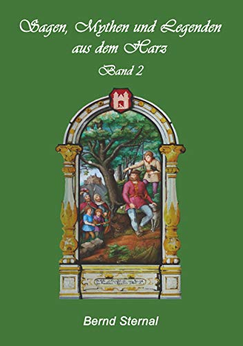 Sagen, Mythen und Legenden aus dem Harz: Band 2 von Books on Demand GmbH