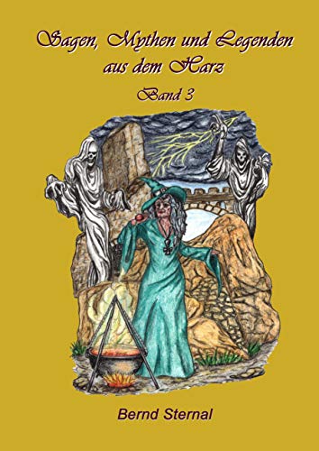 Sagen, Mythen und Legenden aus dem Harz: Band 3 Sagen, Mythen und Legenden aus dem Harz: Band 3
