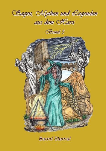 Sagen, Mythen und Legenden aus dem Harz: Band 3 Sagen, Mythen und Legenden aus dem Harz: Band 3