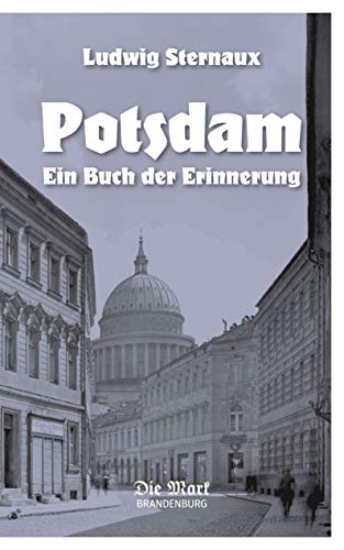 Potsdam: Ein Buch der Erinnerung (Mark und Metropole) von DIE MARK BRANDENBURG