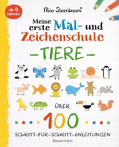 Meine erste Mal- und Zeichenschule - Tiere. Ab 4 Jahren Meine erste Mal- und Zeichenschule - Tiere. Ab 4 Jahren von Bassermann Verlag