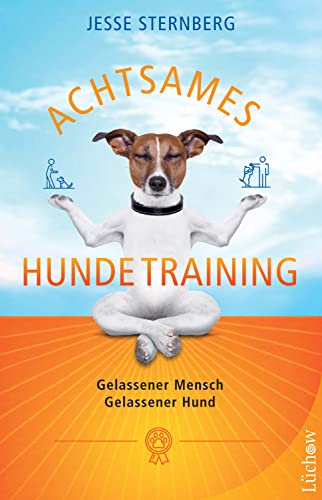 Achtsames Hundetraining: Gelassener Mensch. Gelassener Hund