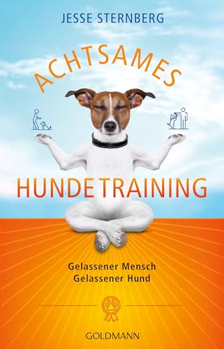 Achtsames Hundetraining: Gelassener Mensch. Gelassener Hund von Goldmann Verlag