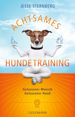 Achtsames Hundetraining: Gelassener Mensch. Gelassener Hund