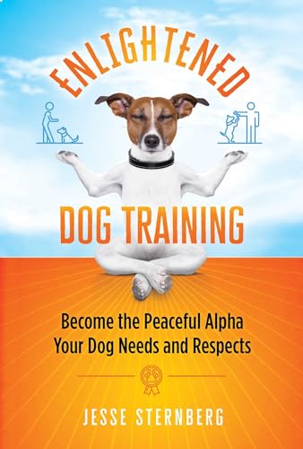 Enlightened Dog Training: Become the Peaceful Alpha Your Dog Needs and Respects von Findhorn Press