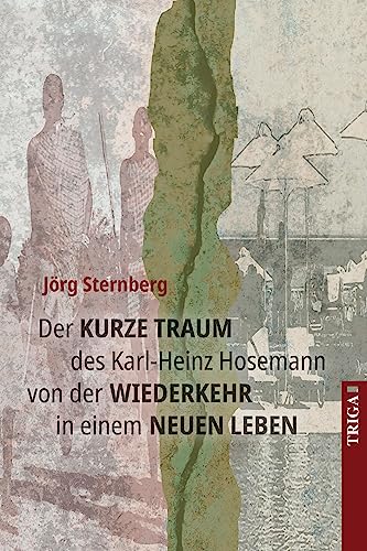 Der kurze Traum des Karl-Heinz Hosemann von der Wiederkehr in einem neuen Leben von TRIGA Der Verlag Gerlinde Heß