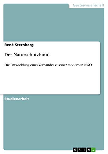 Der Naturschutzbund: Die Entwicklung eines Verbandes zu einer modernen NGO von GRIN Verlag