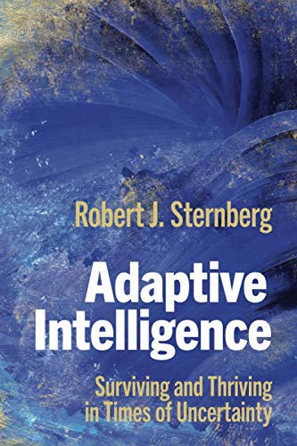 Adaptive Intelligence: Surviving and Thriving in Times of Uncertainty