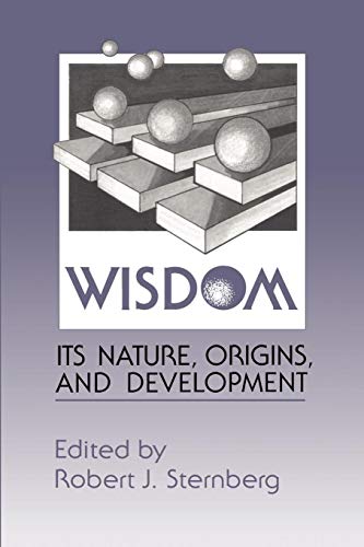 Wisdom: Its Nature, Origins, Devt: Its Nature, Origins, and Development