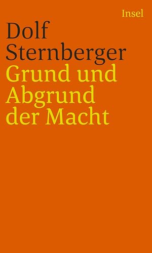 Schriften: VII: Grund und Abgrund der Macht. Über Legitimität von Regierungen. Neue, veränderte und vermehrte Ausgabe in fünfzehn Kapiteln