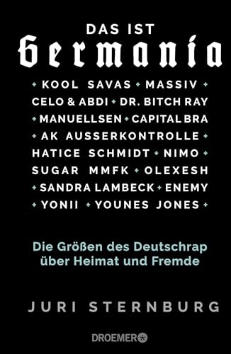 Das ist Germania: Die Größen des Deutschrap über Heimat und Fremde - Mit Capital Bra, Dr. Bitch Ray, Kool Savas, Massiv, AK Ausserkontrolle, Celo & Abdi, Sugar MMFK, Manuellsen, Olexesh, Yonii u.v.a. von Droemer Knaur*