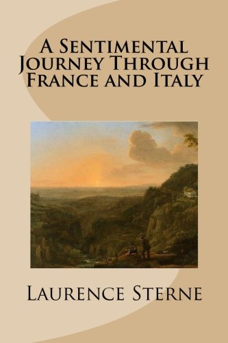 A Sentimental Journey Through France and Italy A Sentimental Journey Through France and Italy von CreateSpace Independent Publishing Platform