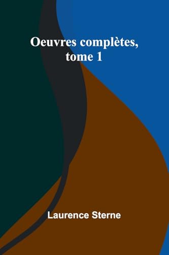 Oeuvres complètes, tome 1 Oeuvres complètes, tome 1 von Alpha Edition
