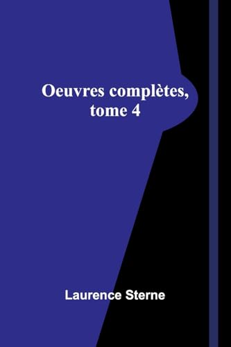 Oeuvres complètes, tome 4 Oeuvres complètes, tome 4 von Alpha Edition
