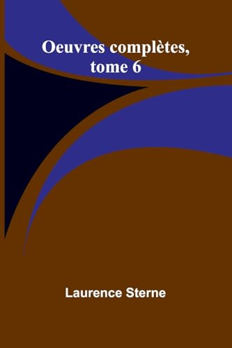 Oeuvres complètes, tome 6 Oeuvres complètes, tome 6 von Alpha Edition