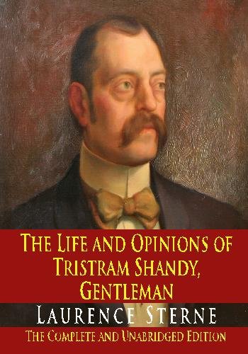 The Life and Opinions of Tristram Shandy, Gentleman : The Complete and Unabridged Edition The Life and Opinions of Tristram Shandy, Gentleman : The Complete and Unabridged Edition von CreateSpace Independent Publishing Platform