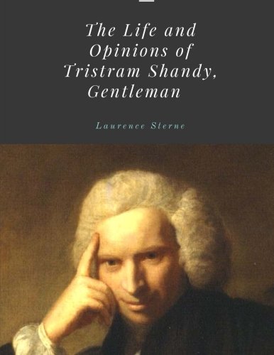 The Life and Opinions of Tristram Shandy, Gentleman by Laurence Sterne