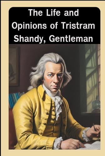 The Life and Opinions of Tristram Shandy, Gentleman: With original illustrations