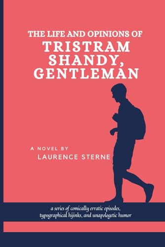 The Life and Opinions of Tristram Shandy, Gentleman: Witty 18th-Century Novel and Humorous Historical Fiction Classic von Independently published