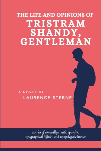 The Life and Opinions of Tristram Shandy, Gentleman: Witty 18th-Century Novel and Humorous Historical Fiction Classic von Independently published