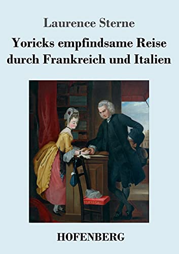 Yoricks empfindsame Reise durch Frankreich und Italien von Hofenberg