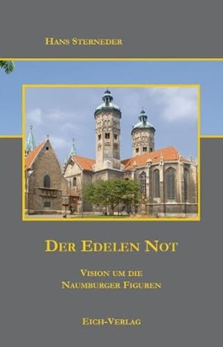 Der Edelen Not: Vision um die Naumburger Figuren