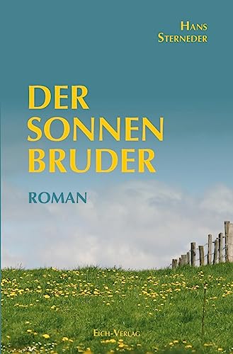 Der Sonnenbruder: Roman von Eich-Verlag