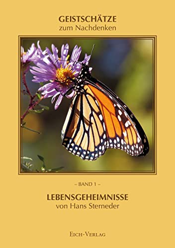 Lebensgeheimnisse: Geistschätze zum Nachdenken Band 1 (Geistschätze zum Nachdenken: Inspiration zu tieferer Erkenntnis) von Eich-Verlag