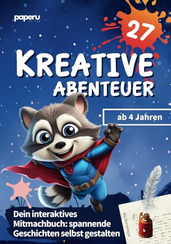 27 Kreative Abenteuer - Dein interaktives Mitmachbuch ab 4 Jahren: spannende Geschichten selbst gestalten & Kreativität und Konzentration deines Kindes fördern