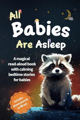 All Babies Are Asleep: A magical read-aloud book with calming bedtime stories for babies All Babies Are Asleep: A magical read-aloud book with calming bedtime stories for babies