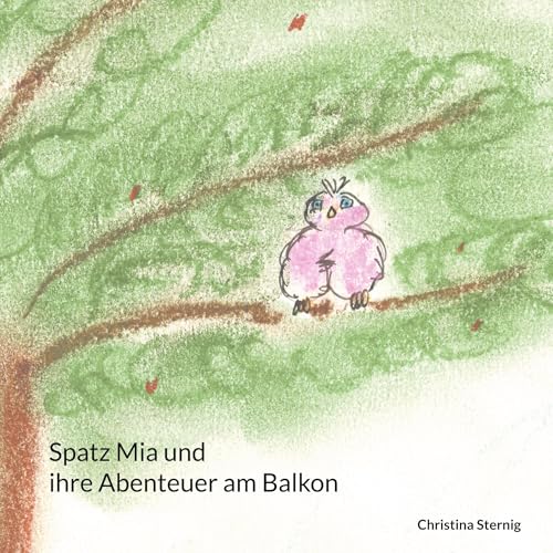 Spatz Mia und ihre Abenteuer am Balkon von Book on Demand
