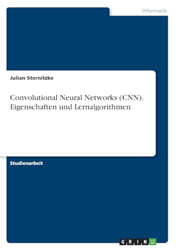 Convolutional Neural Networks (CNN). Eigenschaften und Lernalgorithmen