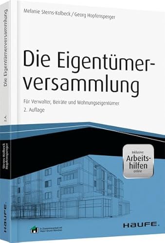 Die Eigentümerversammlung - inkl. Arbeitshilfen online: Für Verwalter, Beiräte und Wohnungseigentümer (Haufe Fachbuch)